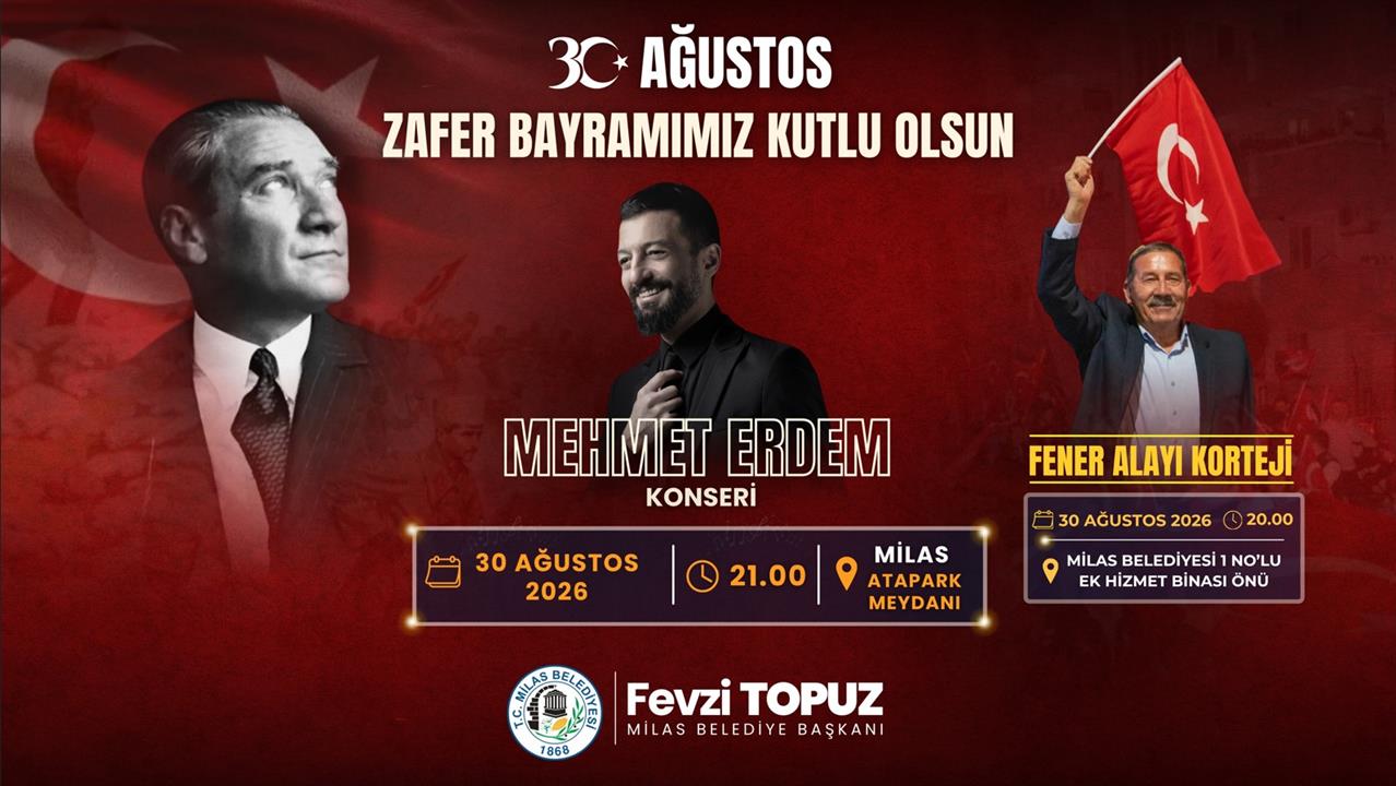 30 AĞUSTOS ZAFER BAYRAMI COŞKUSU FENER ALAYI VE MEHMET ERDEM KONSERİYLE YAŞANACAK